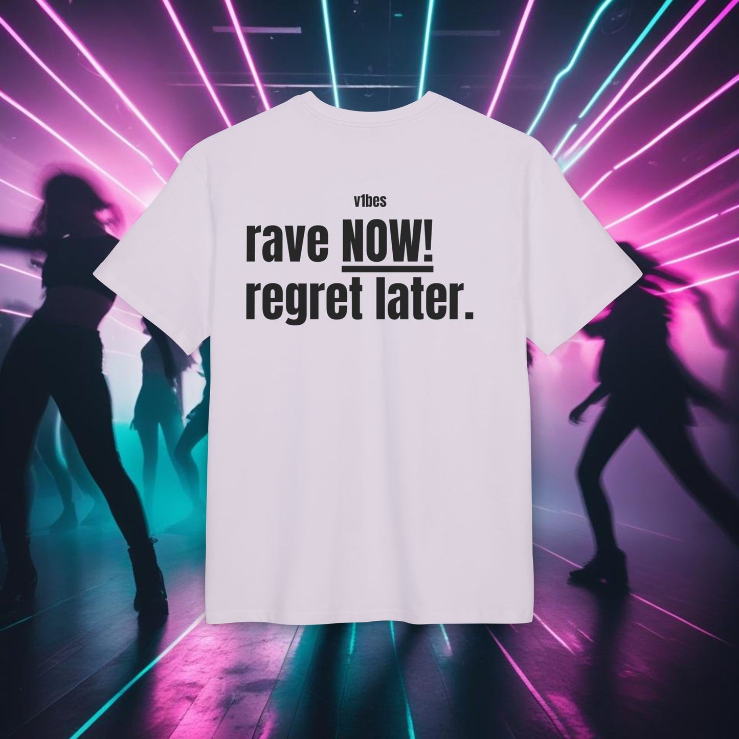 "RAVE NOW. REGRET LATER"