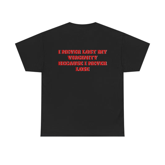 NEVER LOST MY VIRGINITY TEE