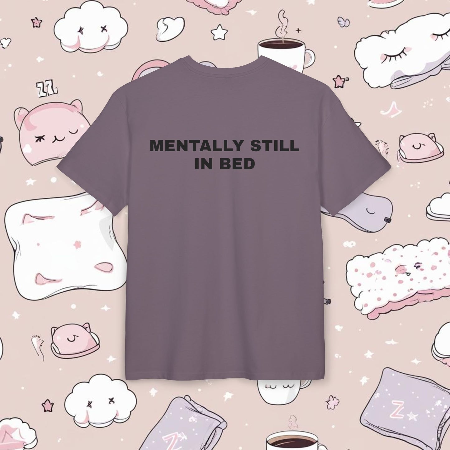 "MENTALLY STILL IN BED"