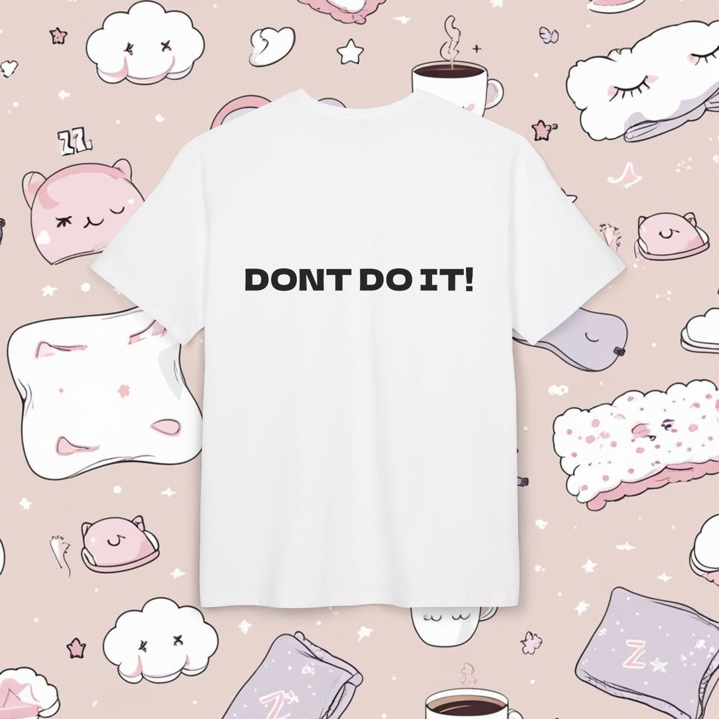 "DONT DO IT!"