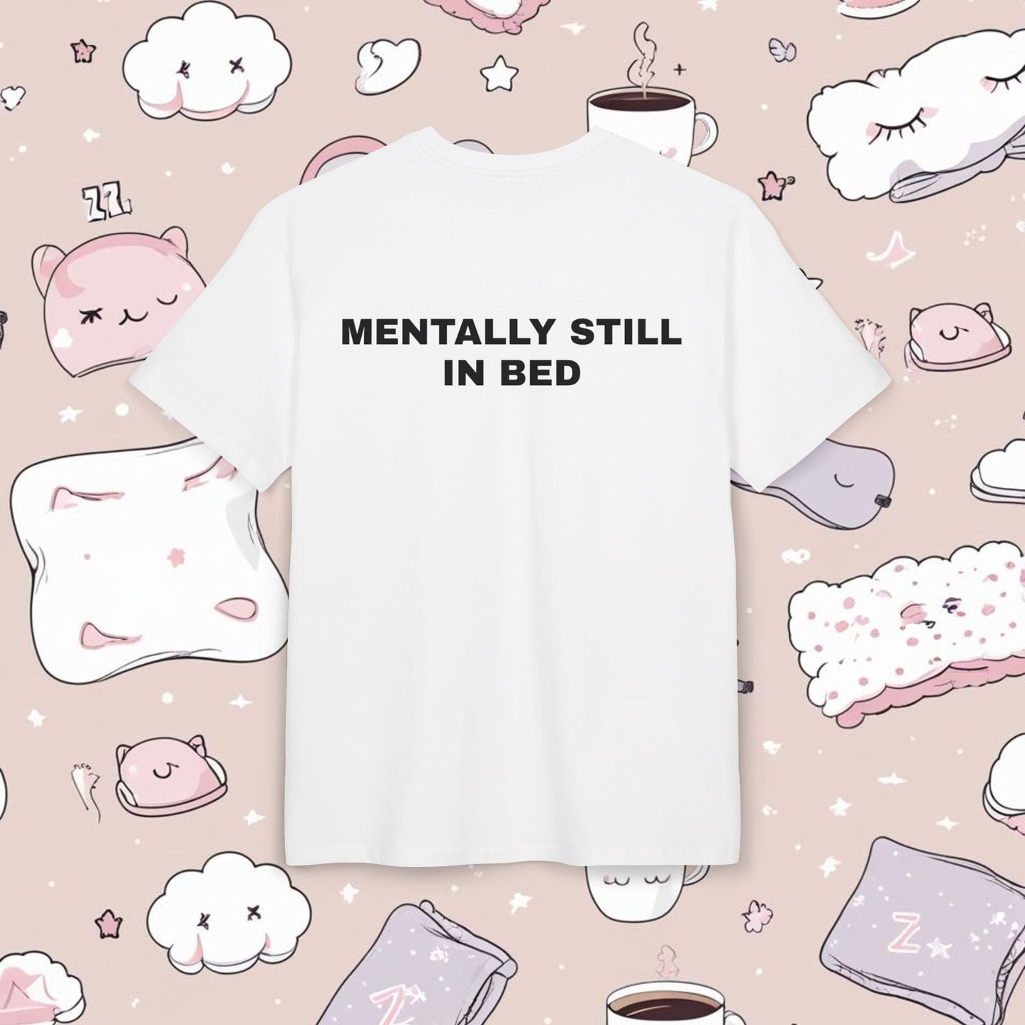 "MENTALLY STILL IN BED"