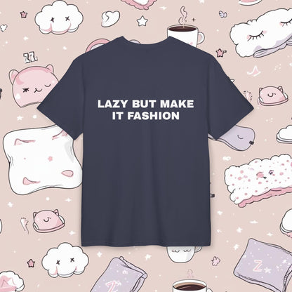 "LAZY BUT MAKE IT FASHION"