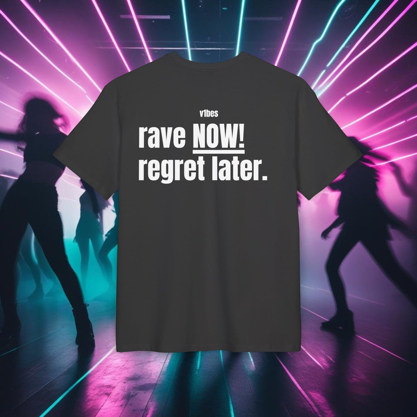 "RAVE NOW. REGRET LATER"