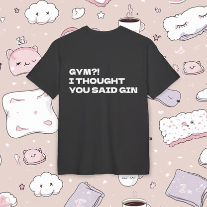"GYM?! I THOUGHT YOU SAID GIN"