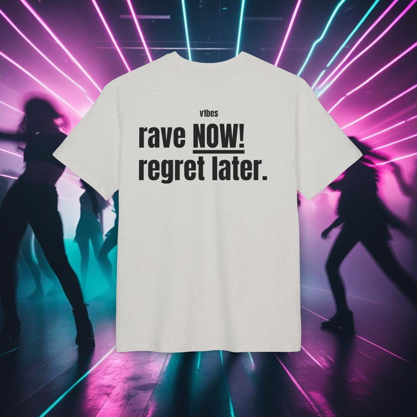 "RAVE NOW. REGRET LATER"