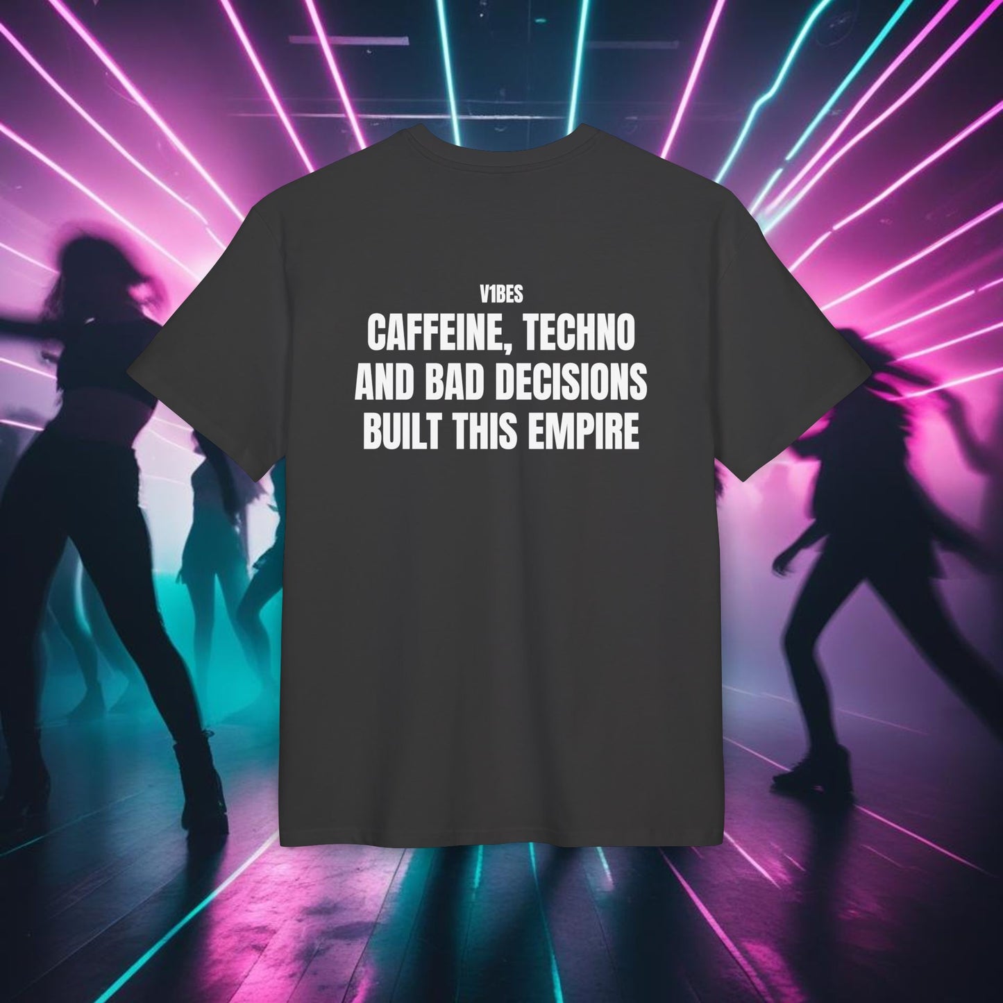 "CAFFEINE, TECHNO AND BAD DECISIONS BUILT THIS EMPIRE"