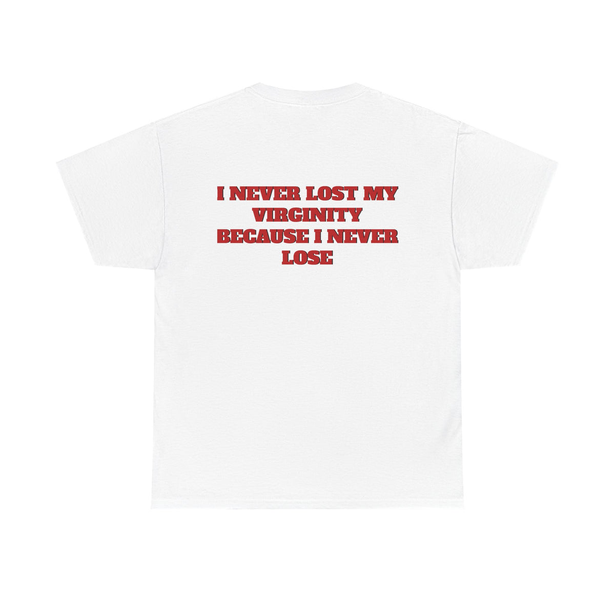 NEVER LOST MY VIRGINITY TEE