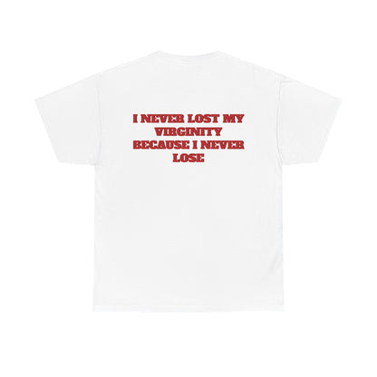 NEVER LOST MY VIRGINITY TEE