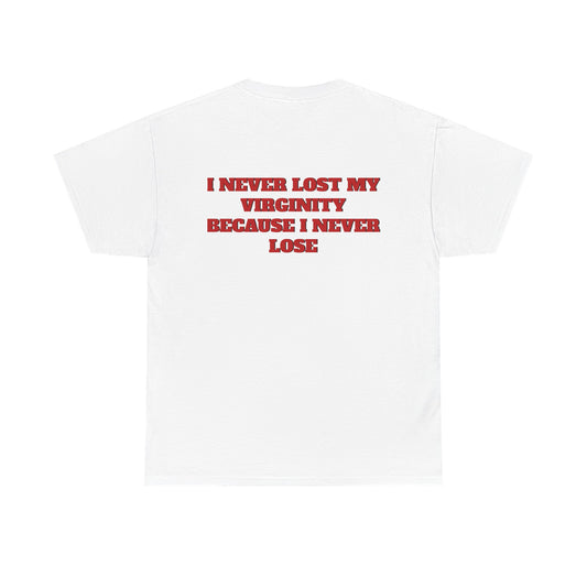 NEVER LOST MY VIRGINITY TEE