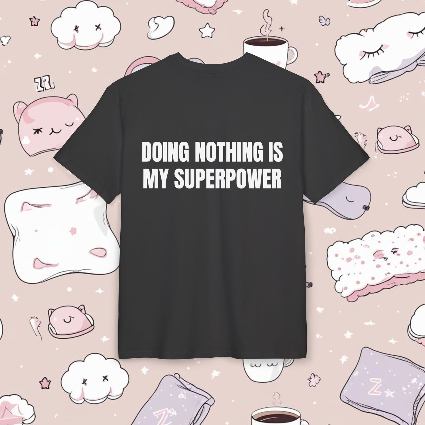 "DOING NOTHING IS MY SUPERPOWER"