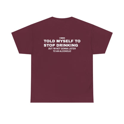 TOLD MYSELF TO STOP DRINKING TEE