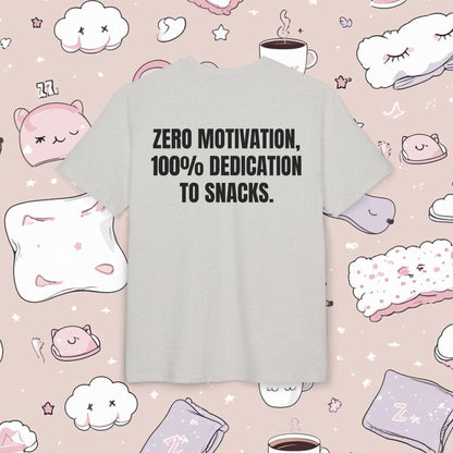 "ZERO MOTIVATION, 100% DEDICATION TO SNACKS."