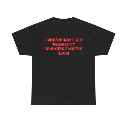 NEVER LOST MY VIRGINITY TEE