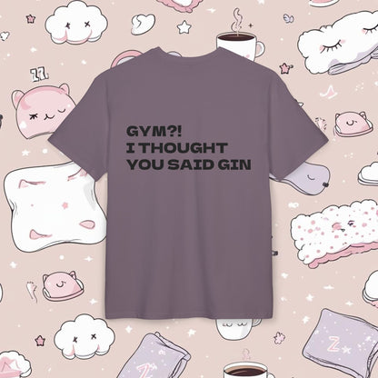 "GYM?! I THOUGHT YOU SAID GIN"