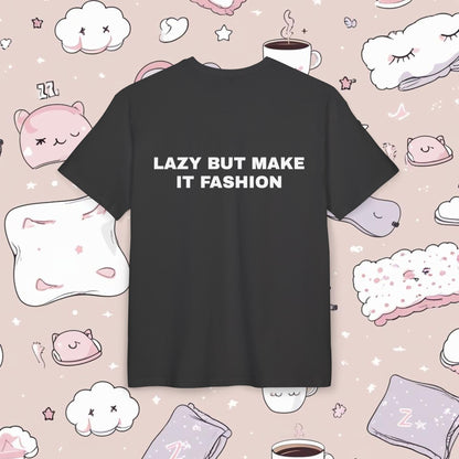 "LAZY BUT MAKE IT FASHION"