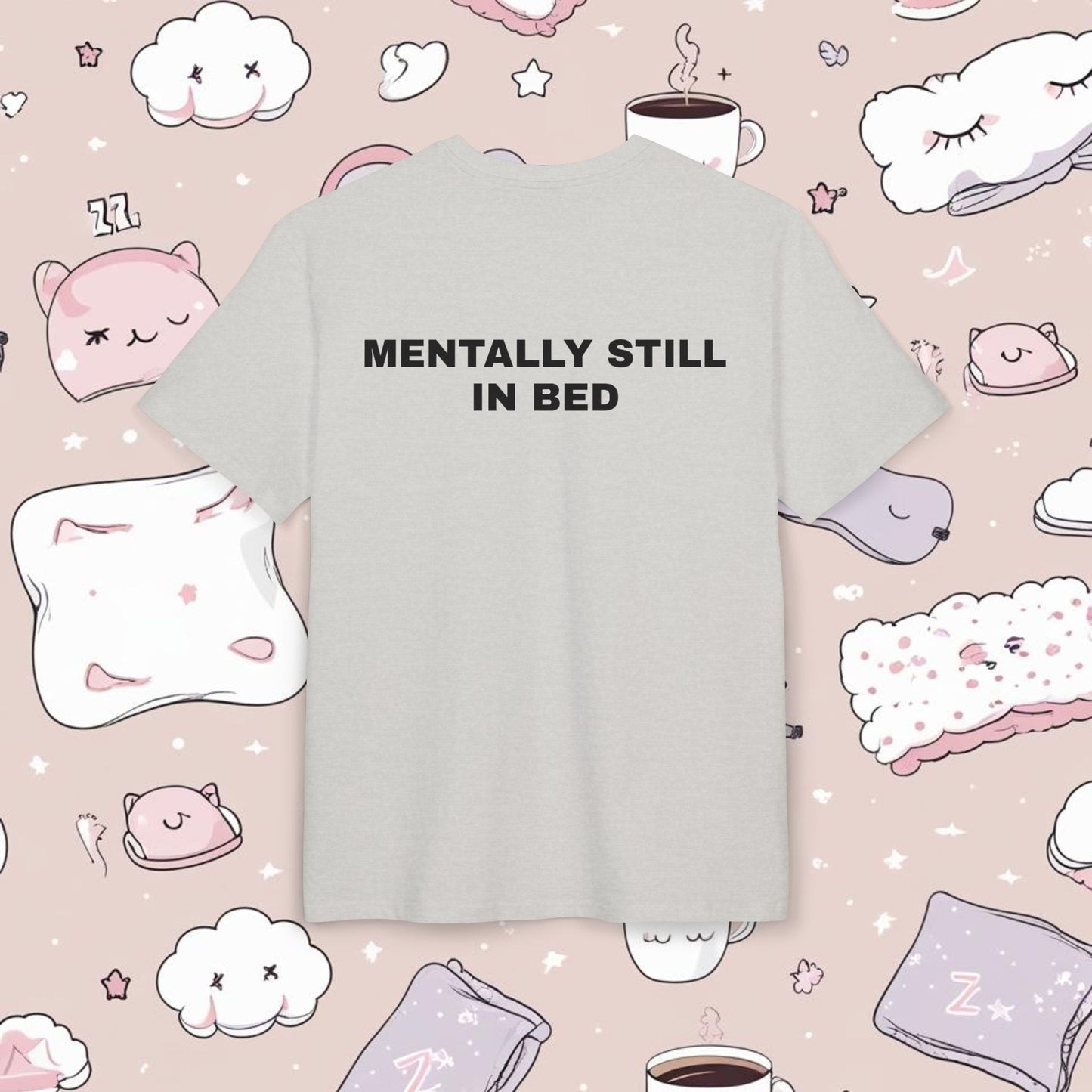"MENTALLY STILL IN BED"