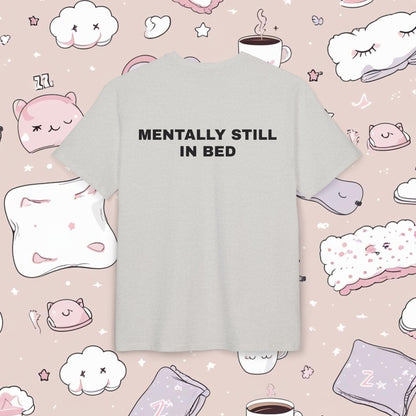 "MENTALLY STILL IN BED"