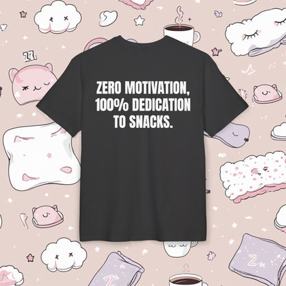 "ZERO MOTIVATION, 100% DEDICATION TO SNACKS."