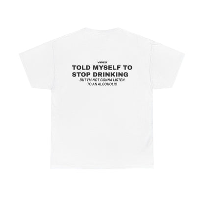 TOLD MYSELF TO STOP DRINKING TEE