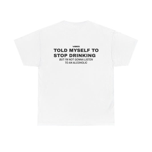 TOLD MYSELF TO STOP DRINKING TEE