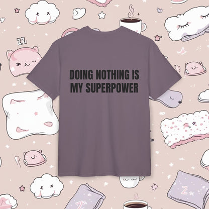 "DOING NOTHING IS MY SUPERPOWER"