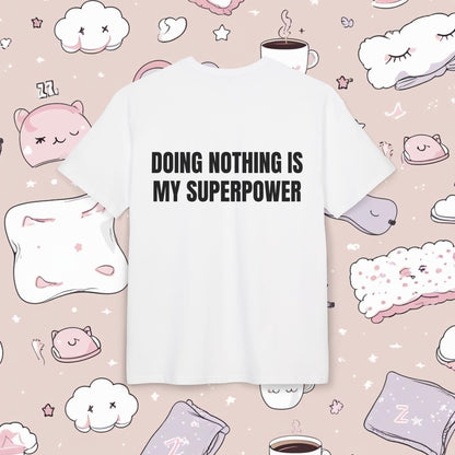 "DOING NOTHING IS MY SUPERPOWER"