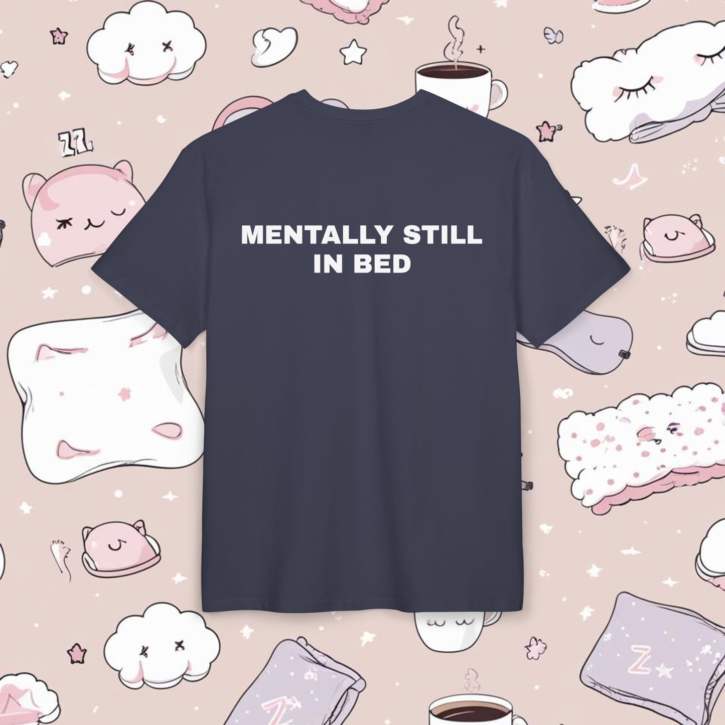 "MENTALLY STILL IN BED"