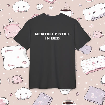 "MENTALLY STILL IN BED"