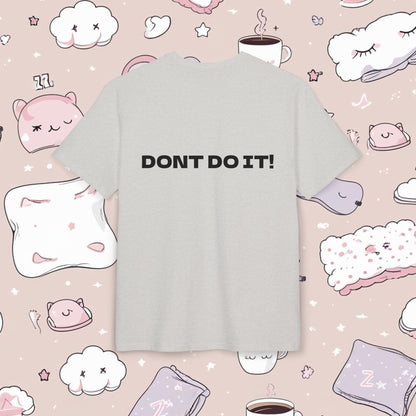"DONT DO IT!"