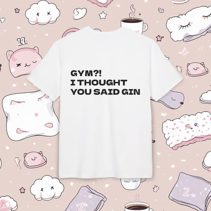 "GYM?! I THOUGHT YOU SAID GIN"