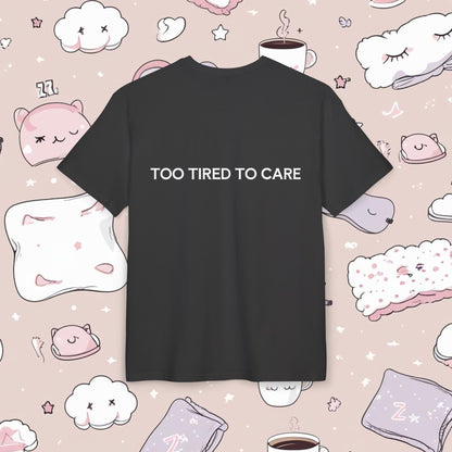 "TOO TIRED TO CARE"