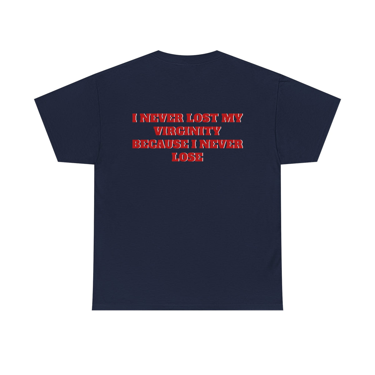 NEVER LOST MY VIRGINITY TEE