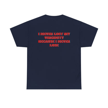 NEVER LOST MY VIRGINITY TEE