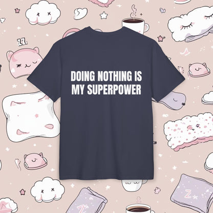 "DOING NOTHING IS MY SUPERPOWER"