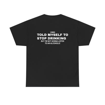 TOLD MYSELF TO STOP DRINKING TEE