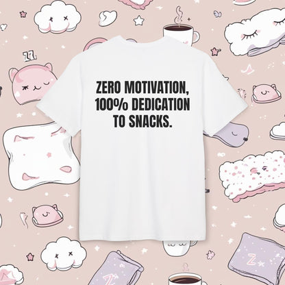 "ZERO MOTIVATION, 100% DEDICATION TO SNACKS."
