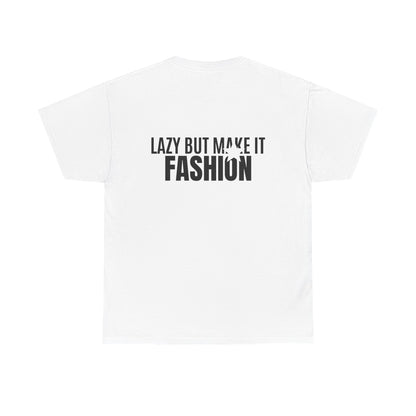 LAZY BUT MAKE IT FASHION TEE