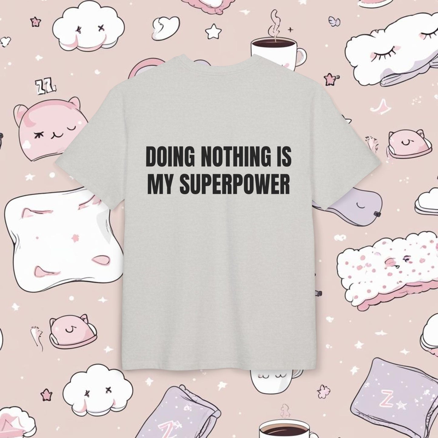 "DOING NOTHING IS MY SUPERPOWER"
