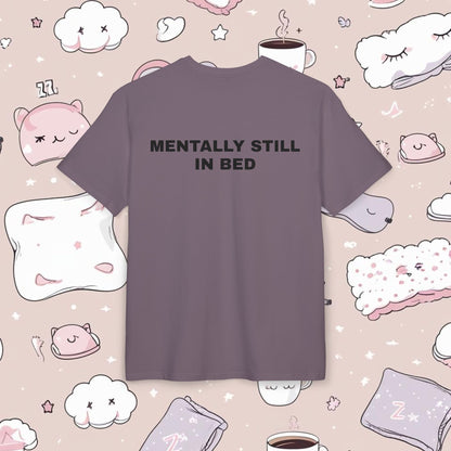 "MENTALLY STILL IN BED"