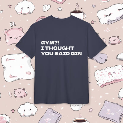 "GYM?! I THOUGHT YOU SAID GIN"