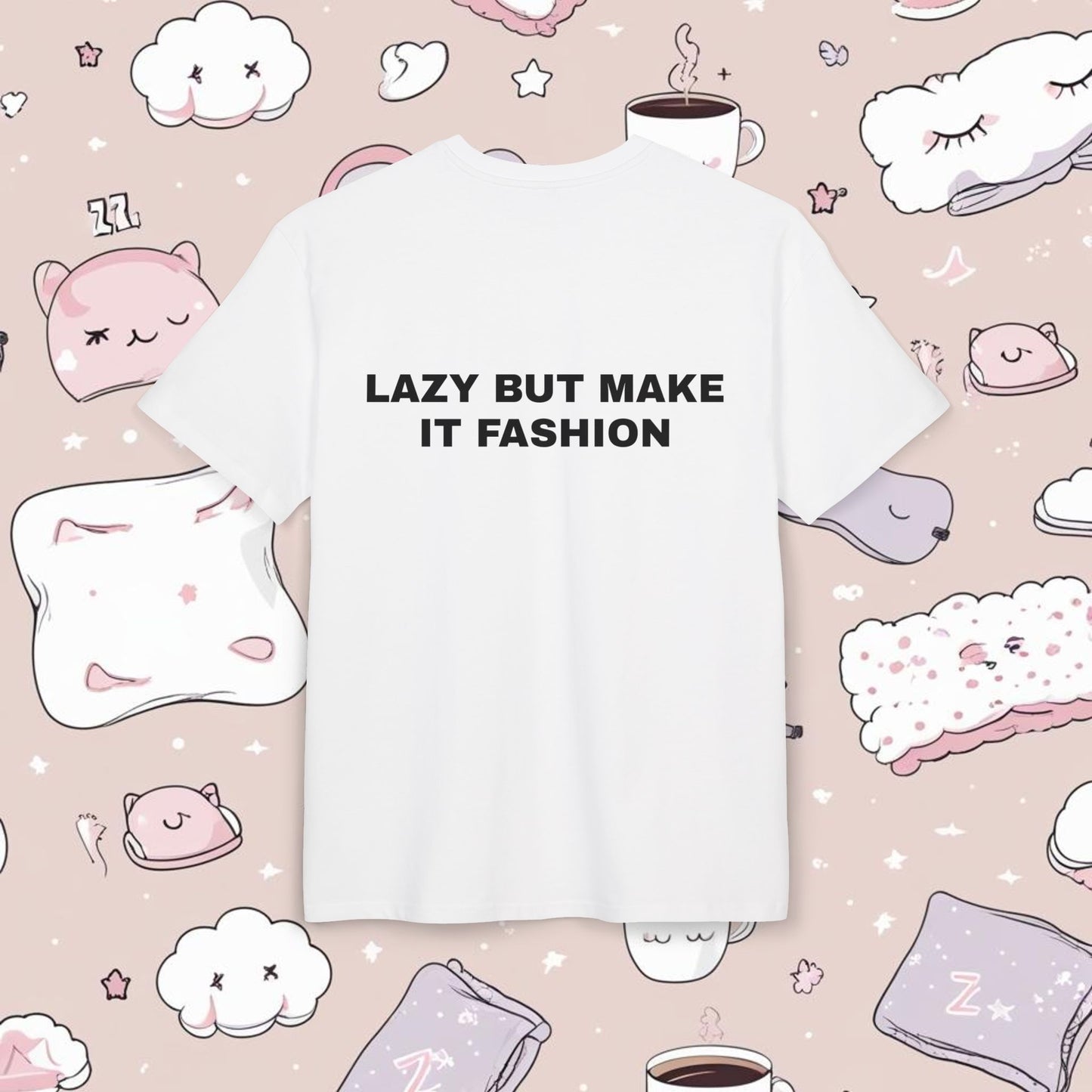 "LAZY BUT MAKE IT FASHION"