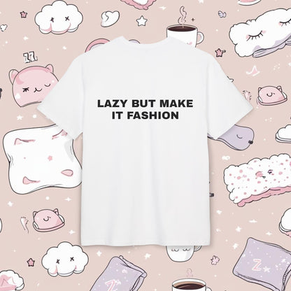 "LAZY BUT MAKE IT FASHION"