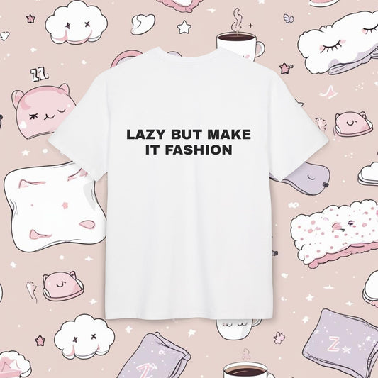 "LAZY BUT MAKE IT FASHION"