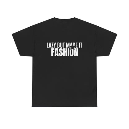 LAZY BUT MAKE IT FASHION TEE