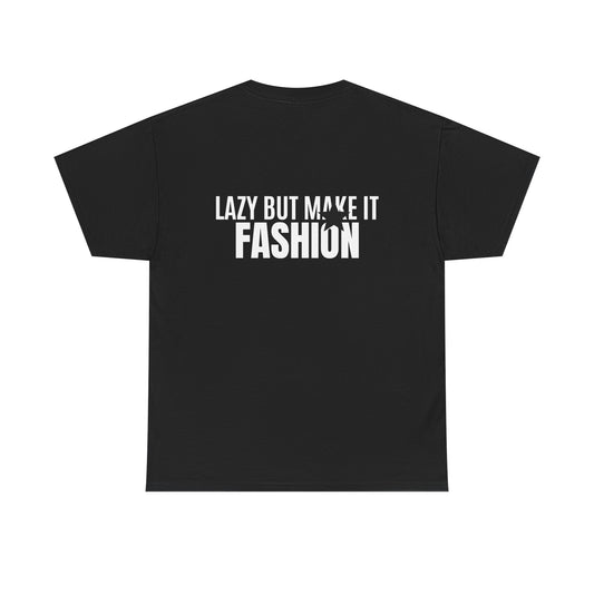 LAZY BUT MAKE IT FASHION TEE